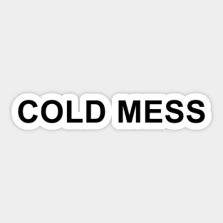 Cold Mess Sticker